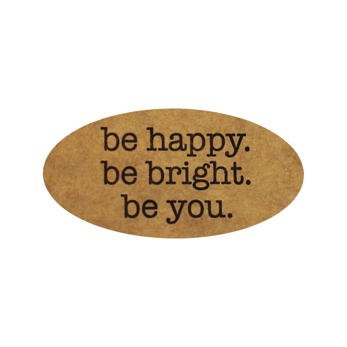 1 x 2" Oval Natural Kraft Be Happy. Be Bright. Be You. Stickers - Qty 50 1 x 2" Oval Natural Kraft Be Happy. Be Bright. Be You. Stickers - Qty 50
